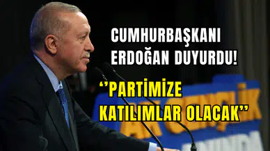 Cumhurbaşkanı Erdoğan açıkladı: ‘’Partimize katılımlar olacak’’