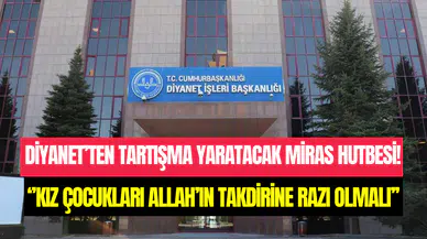 Diyanet’in Cuma hutbesi tartışma yarattı: ‘’Kız çocuğu Allah’ın takdirine razı olmalı’’
