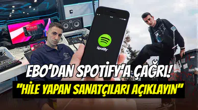 Ebo’dan Spotify’a çağrı: ‘’Hile yapan sanatçıları ifşa edin’’