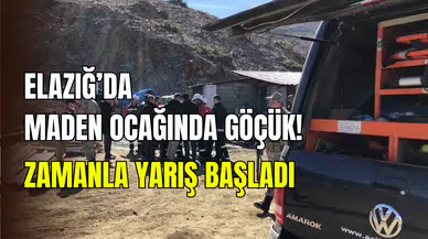 Elazığ’da krom madeninde göçük: İşçilere ulaşılmaya çalışılıyor