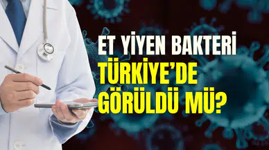 Et yiyen bakteri Türkiye’de görüldü mü? Sağlık Bakanlığı’ndan açıklama!