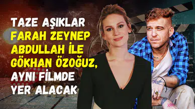 Farah Zeynep Abdullah ile Gökhan Özoğuz başrollerde: Günaydın Aşkım filmi geliyor
