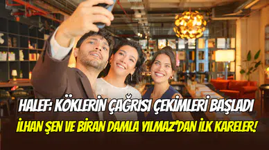 Halef Kökleri Çağrısı’nın çekimleri başladı: İlhan Şen ve Biran Damla Yılmaz’dan ilk kareler
