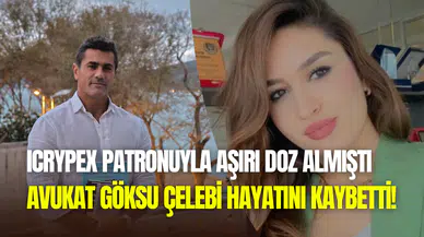 ICRYPEX patronuyla aşırı doz yasaklı madde almıştı: Göksu Çelebi hayatını kaybetti