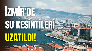 İZSU: İzmir’de planlı kesintiler 31 Ağustos’a kadar sürecek