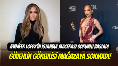 Jennifer Lopez’in İstanbul macerası sorunlu başladı: Mağazaya alınmadı, ‘’sorun değil’’ dedi