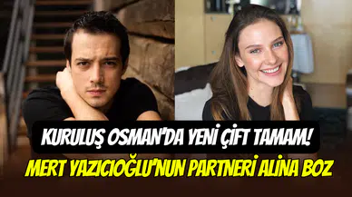 Kuruluş Osman’da kadroya önemli transfer: Mert Yazıcıoğlu’nun partneri Alina Boz olacak