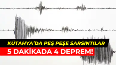 Kütahya’da peş peşe depremler: Simav’da 5 dakikada 4 sarsıntı oldu