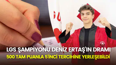 LGS şampiyonu Deniz Ertaş istediği liseye giremedi: 5’inci tercihine razı oldu