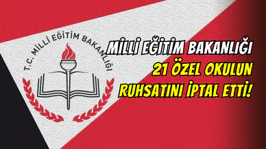 Milli Eğitim Bakanlığı, 21 özel okulun ruhsatını iptal etti