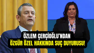 Özlem Çerçioğlu’ndan CHP lideri Özgür Özel’e suç duyurusu