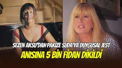 Sezen Aksu’dan Pakize Suda’ya duygusal jest: Anısına 5 bin fidan diktirdi