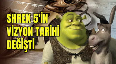 Shrek 5’in vizyon tarihi ertelendi