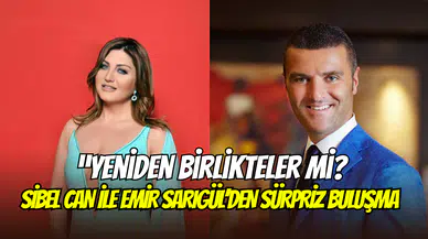 Sibel Can ile Emir Sarıgül aşkı alevlendi mi? Yemekte yakalandılar