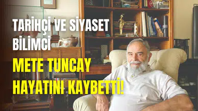 Tarih ve siyaset bilimi üstatlarından Mete Tuncay hayatını kaybetti