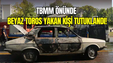 TBMM önünde Beyaz Toros yakan şahıs tutuklandı
