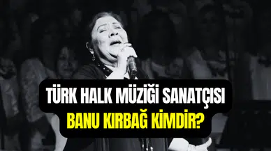 Türk Halk Müziği sanatçısı Banu Kırbağ hayatını kaybetti
