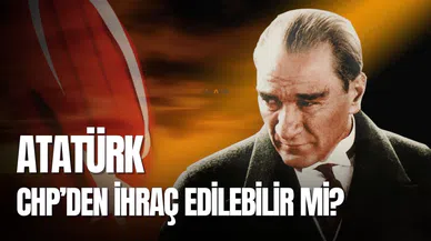 Atatürk CHP’den ihraç edilebilir mi? Sosyal medya ikiye bölündü!