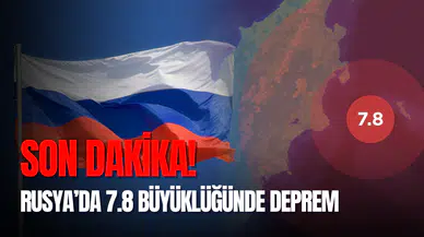 Rusya deprem son dakika: 7,8 büyüklüğünde!