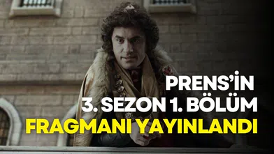 Prens'in 3. sezon 1. bölüm fragmanı yayınlandı