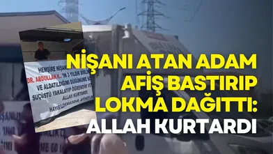 Nişanı atan adam, afiş bastırıp lokma dağıttı: Allah kurtardı