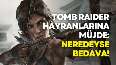 Tomb Raider hayranlarına müjde: 6,30 TL’ye düştü!