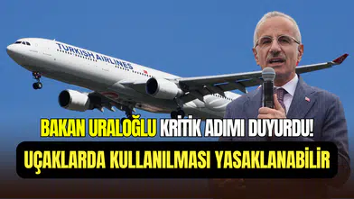 Bakan Uraloğlu duyurdu: Uçaklarda powerbank kullanımı yasaklanabilir