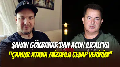Şahan Gökbakar’dan Acun Ilıcalı açıklaması: ‘’Çamur atanı mizahla yollarım’’