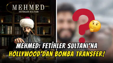 Mehmed: Fetihler Sultanı’na Hollywood’dan Bomba Transfer!