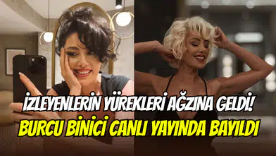 Oyuncu Burcu Binici canlı yayında bayıldı