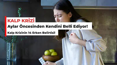 Kalp Krizi Aylar Öncesinden Kendini Belli Ediyor! Erken Kalp Krizi Belirtileri!