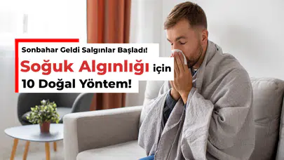 Sonbahar Geldi Salgınlar Başladı! | Soğuk Algınlığı için 10 Doğal Yöntem!