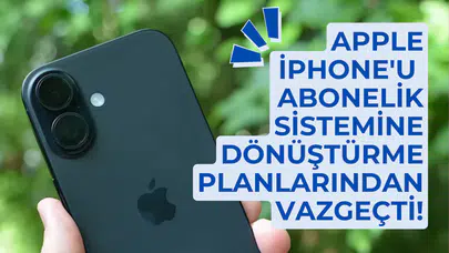 Apple, iPhone'u abonelik sistemine dönüştürme planlarından vazgeçti!
