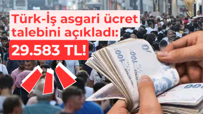 Türk-İş asgari ücret talebini açıkladı: 29.583 TL!