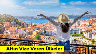 Altın Vize Veren Ülkeler 2025: Yatırım Türleri ve Başvuru Şartları!
