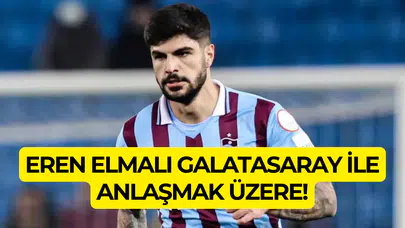 Eren Elmalı Galatasaray ile anlaşmak üzere!