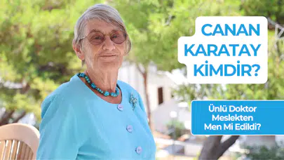 Canan Karatay Kaç Yaşında? Ünlü Doktor Meslekten Men Mi Edildi?