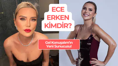 Ece Erken Kaç Yaşında? Gel Konuşalım Sunucusu Nereli?
