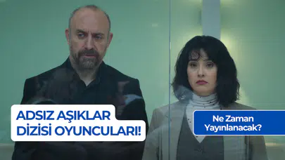 Adsız Aşıklar Oyuncuları: Halit Ergenç’in Yeni Dizisi Ne Zaman Çıkacak?