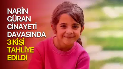 Narin Güran cinayeti davasında 3 kişi tahliye edildi