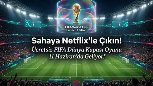 Netflix, Yeni FIFA Dünya Kupası Mobile Oyununu Duyurdu