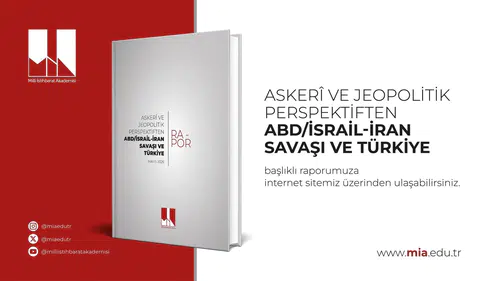 İstihbarat akademisinden savaş raporu Türkiye yeni döneme nasıl hazırlanmalı?