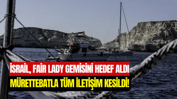 İsrail, Sumud Filosu’ndan Fair Lady gemisine saldırdı