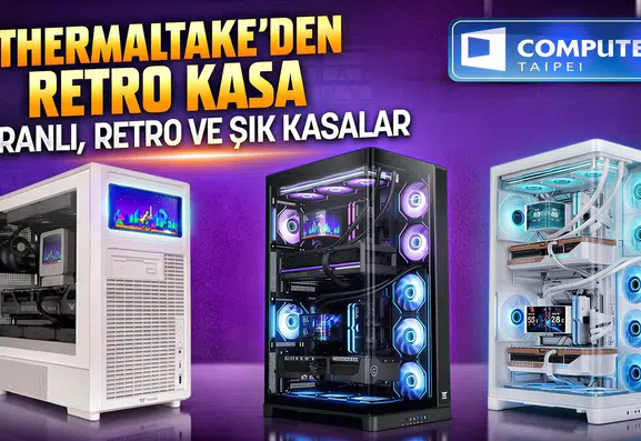 Thermaltake 90’ların ruhunu bilgisayar kasalarına geri getiriyor