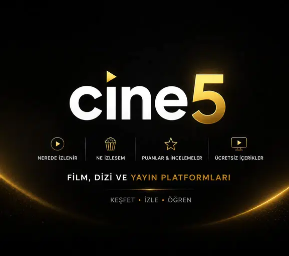 "Ne İzlesem?" Sorusunun Cevabı Artık Tek Bir Adreste: Cine5.com