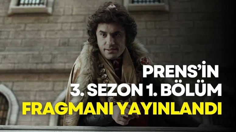 Prens'in 3. sezon 1. bölüm fragmanı yayınlandı