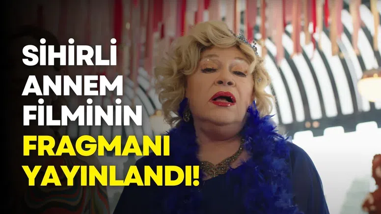 Sihirli Annem filminin ilk fragmanı yayınlandı
