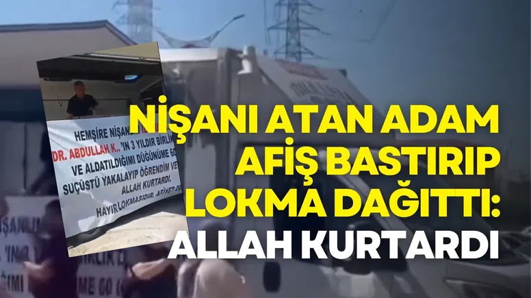 Nişanı atan adam, afiş bastırıp lokma dağıttı: Allah kurtardı