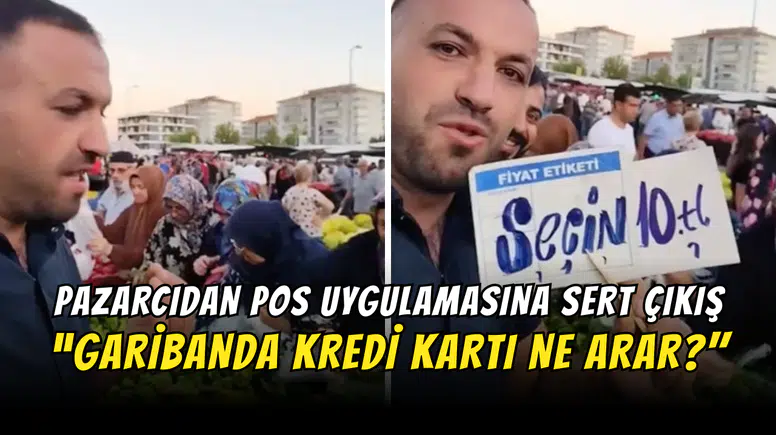 Pazarcıdan POS Uygulamasına Sert Çıkış: “Garibanda Kredi Kartı Na Arar?"