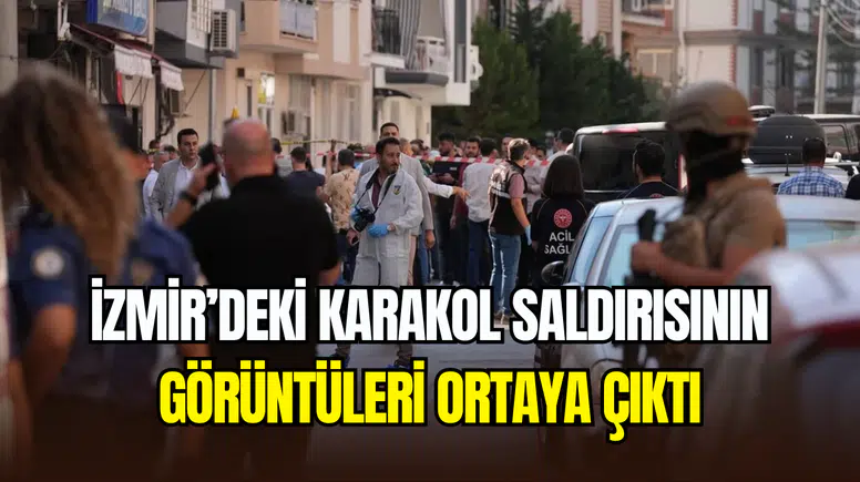 İzmir Balçova’daki karakola yapılan saldırının görüntüleri ortaya çıktı